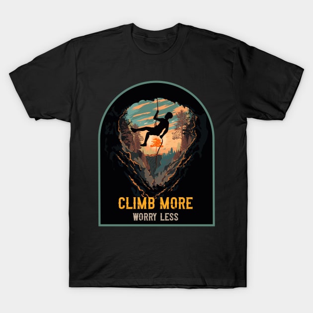 Climb more worry less Rope climbing quote mountains adventure T-Shirt by HomeCoquette